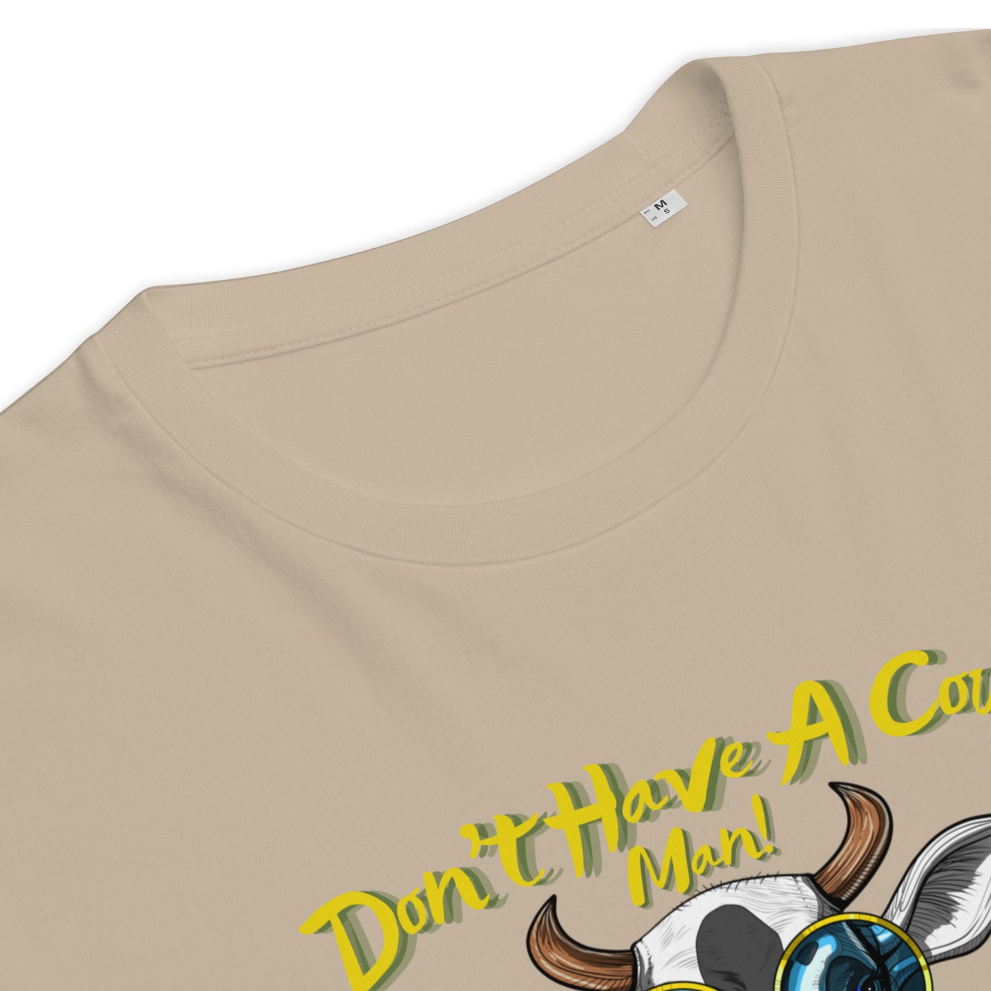 VEGAN " Don't Have A Cow " Unisex organic cotton t-shirt
