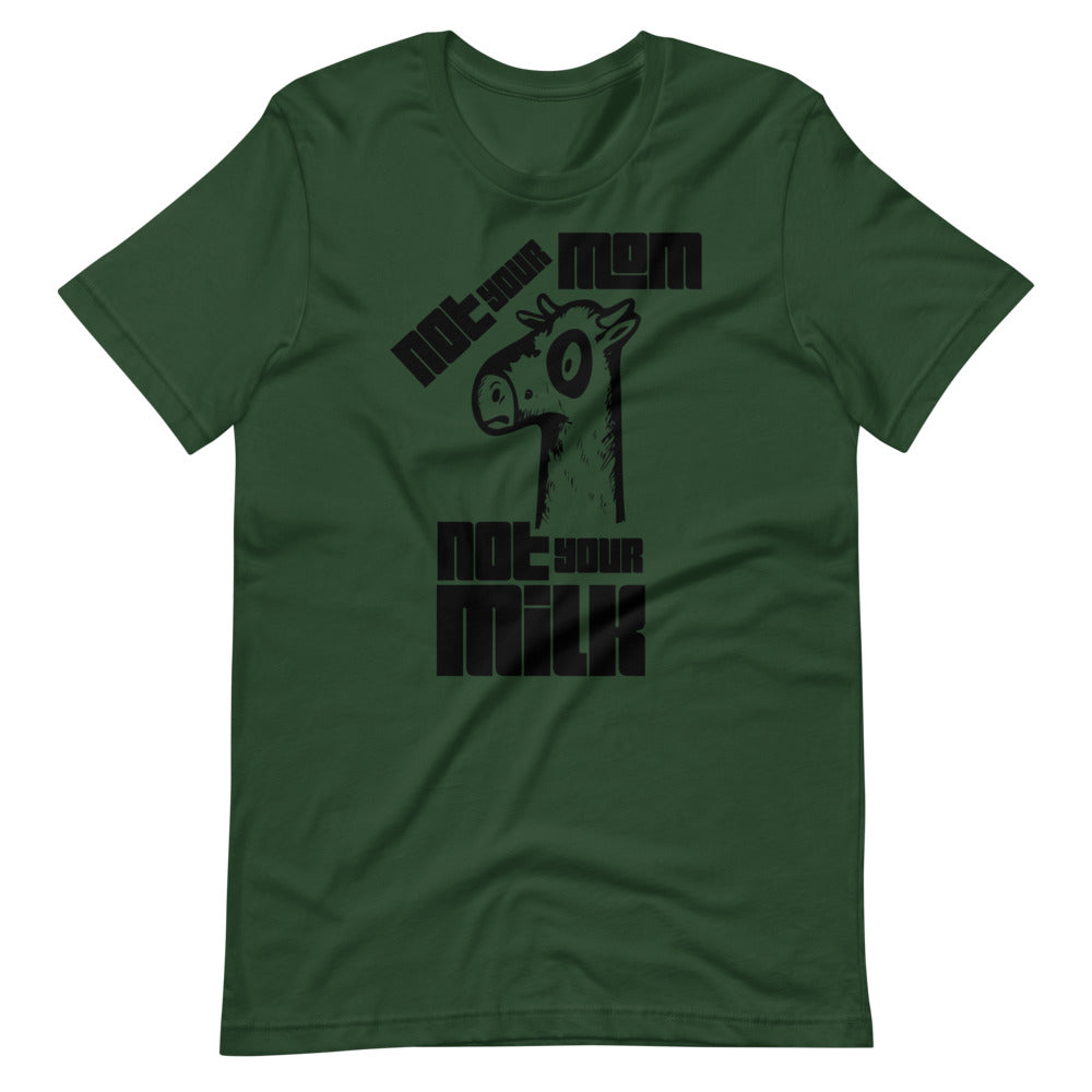 Vegan Short-Sleeve Unisex T-Shirt " Not Your Mom Not Your Milk"