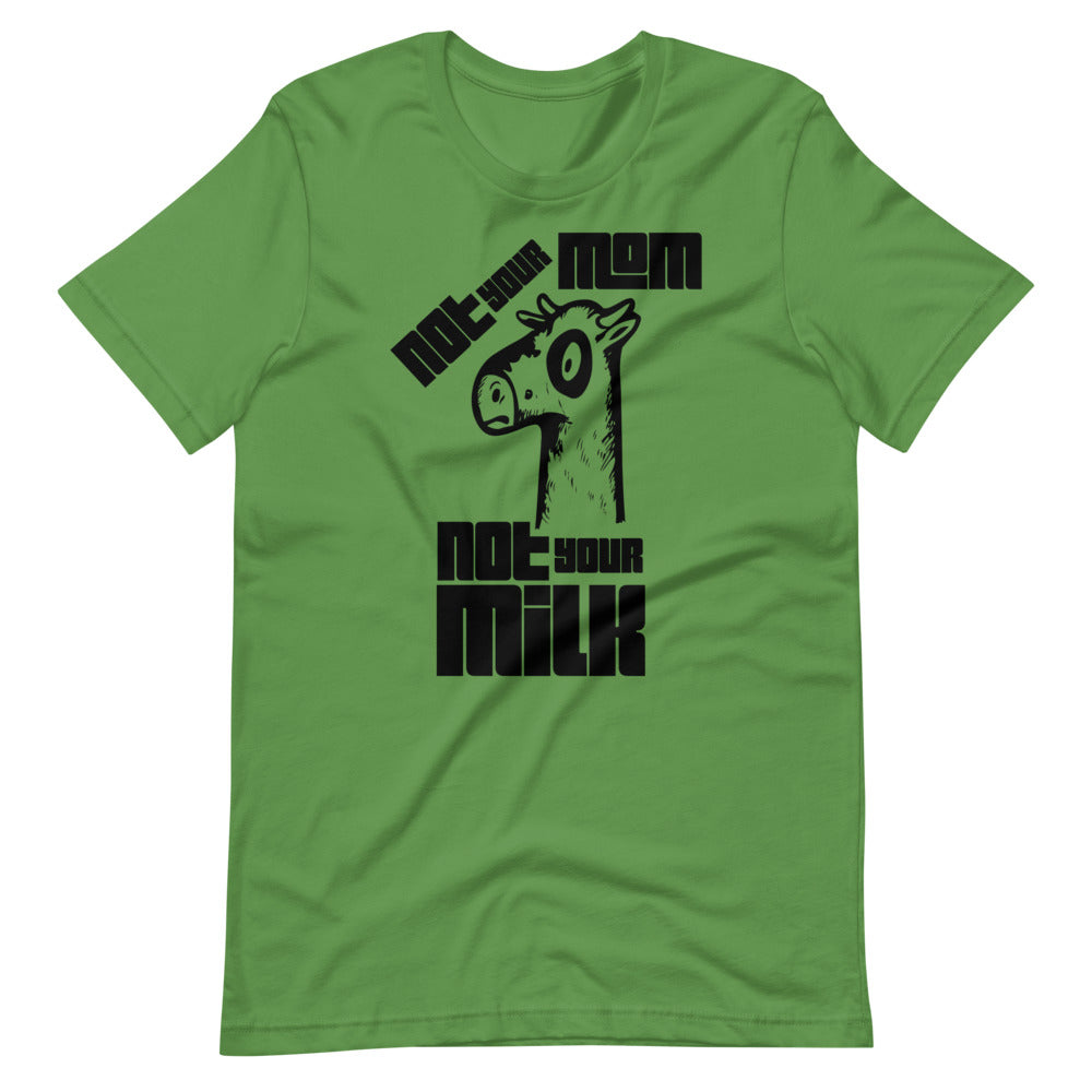 Vegan Short-Sleeve Unisex T-Shirt " Not Your Mom Not Your Milk"