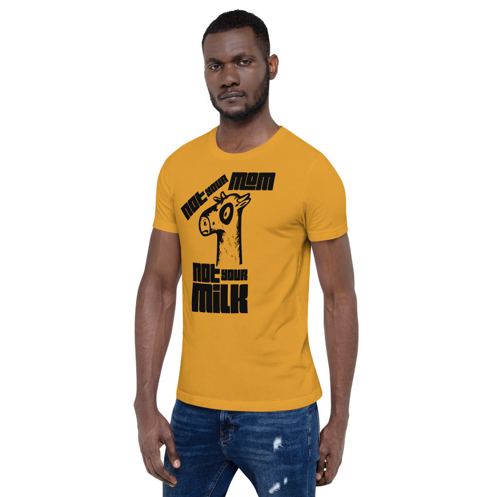 Vegan Short-Sleeve Unisex T-Shirt " Not Your Mom Not Your Milk"
