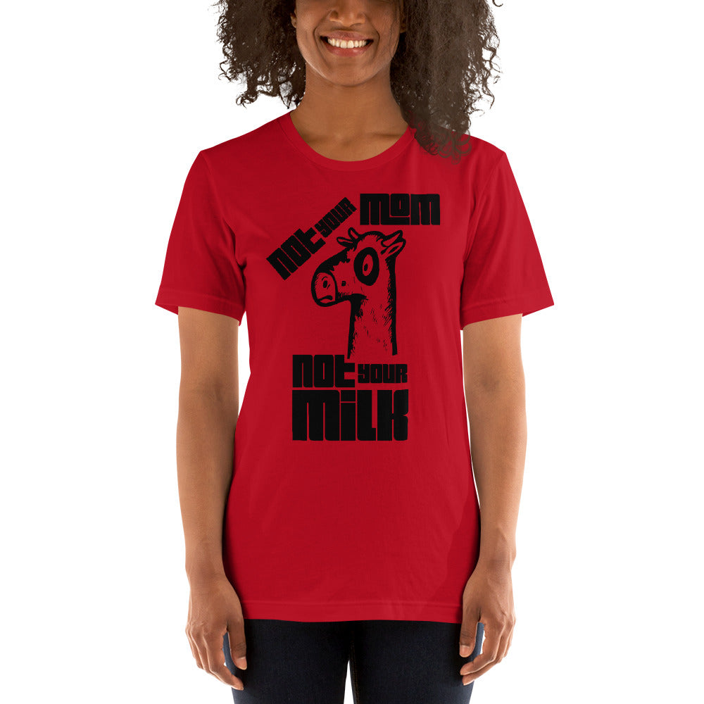Vegan Short-Sleeve Unisex T-Shirt " Not Your Mom Not Your Milk"