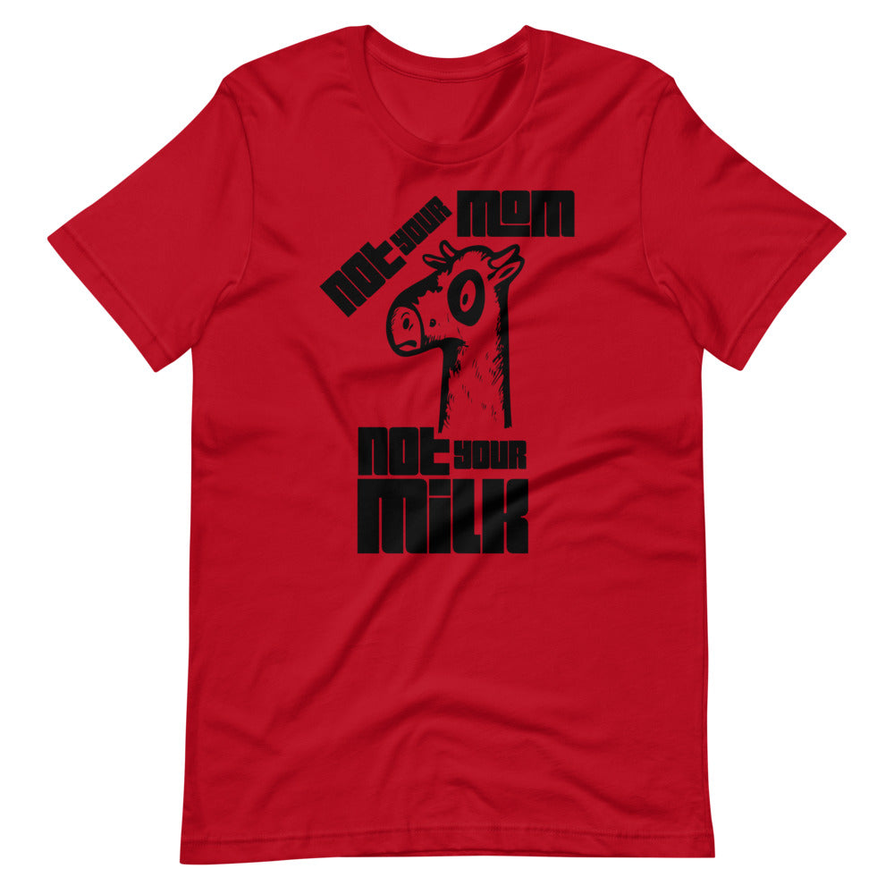 Vegan Short-Sleeve Unisex T-Shirt " Not Your Mom Not Your Milk"