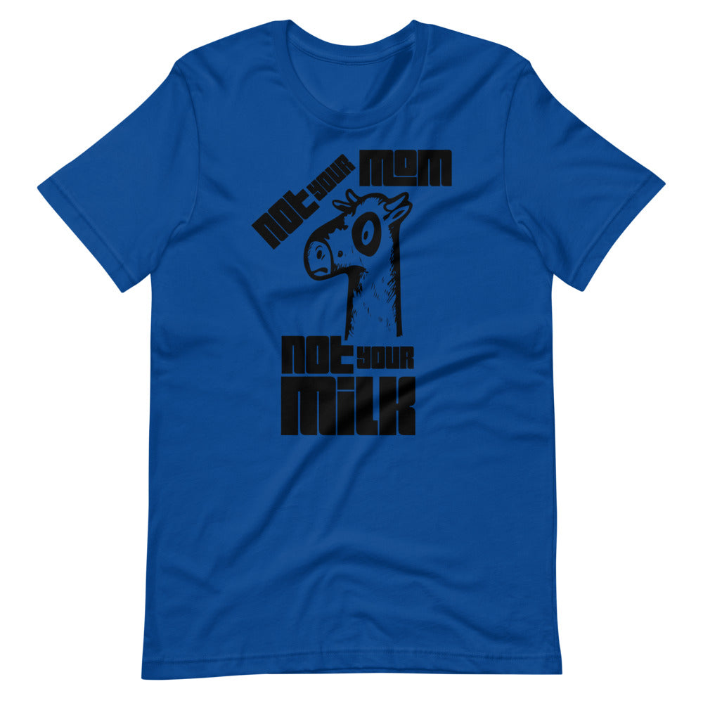 Vegan Short-Sleeve Unisex T-Shirt " Not Your Mom Not Your Milk"