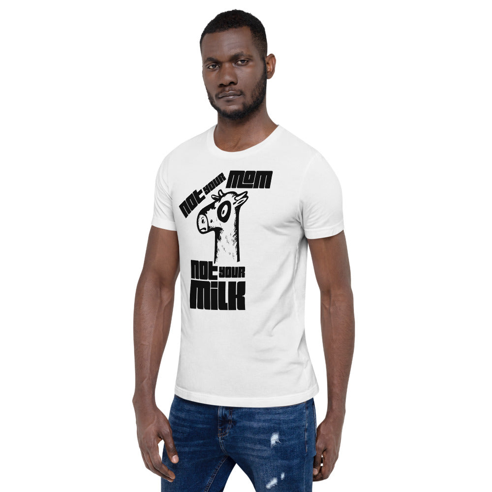 Vegan Short-Sleeve Unisex T-Shirt " Not Your Mom Not Your Milk"