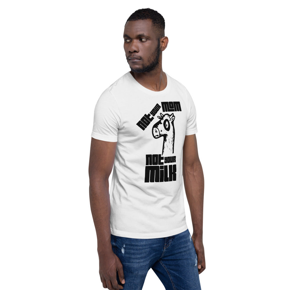 Vegan Short-Sleeve Unisex T-Shirt " Not Your Mom Not Your Milk"
