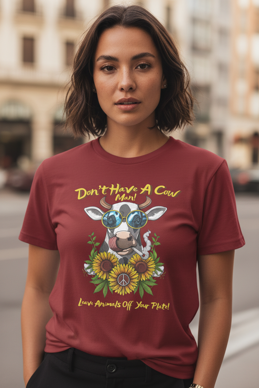 VEGAN " Don't Have A Cow " Unisex organic cotton t-shirt